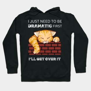 I Just Need To Be Dramatic Lazy Cat Gift Hoodie